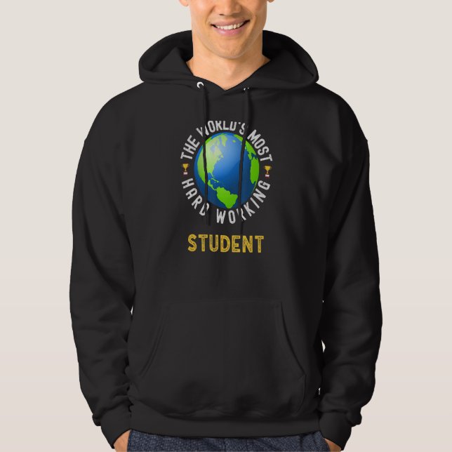 Text Saying World's Most Hard Working Student Hoodie (Front)
