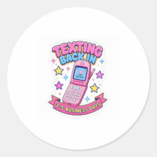 Texting Back In 3-5 Business Days Funny Introvert Classic Round Sticker