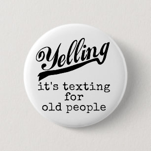 Texting for Old People 6 Cm Round Badge
