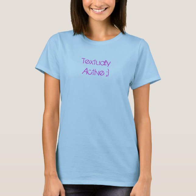 Textually Active ;) T-Shirt (Front)