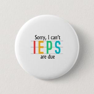 Tg Sorry I Cant Ieps Special Education Teacher Fun 6 Cm Round Badge