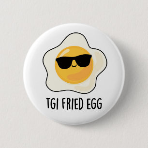 TGI Fried Egg Funny Food Pun 6 Cm Round Badge