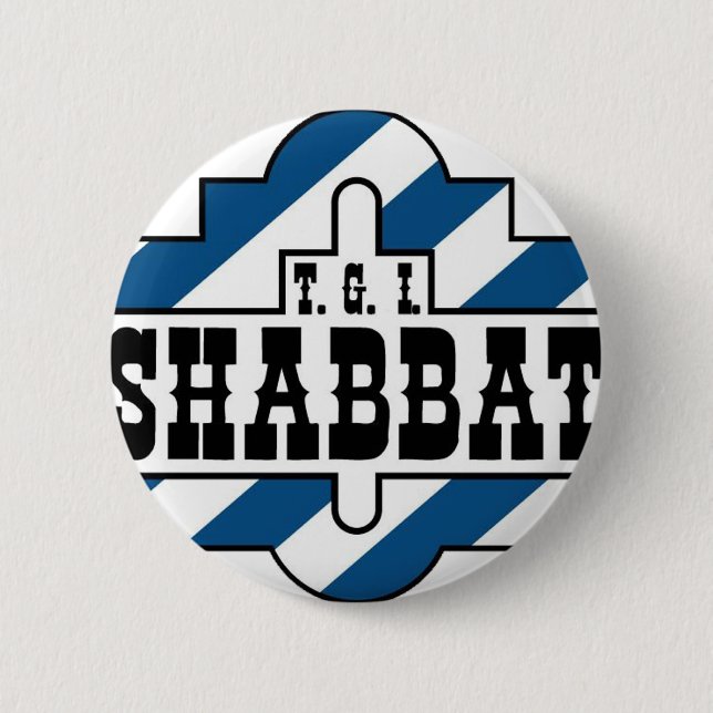 TGI SHABBAT 6 CM ROUND BADGE (Front)