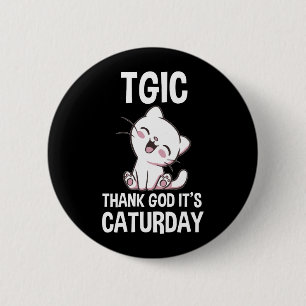 TGIC Thank God It's Caturday 6 Cm Round Badge