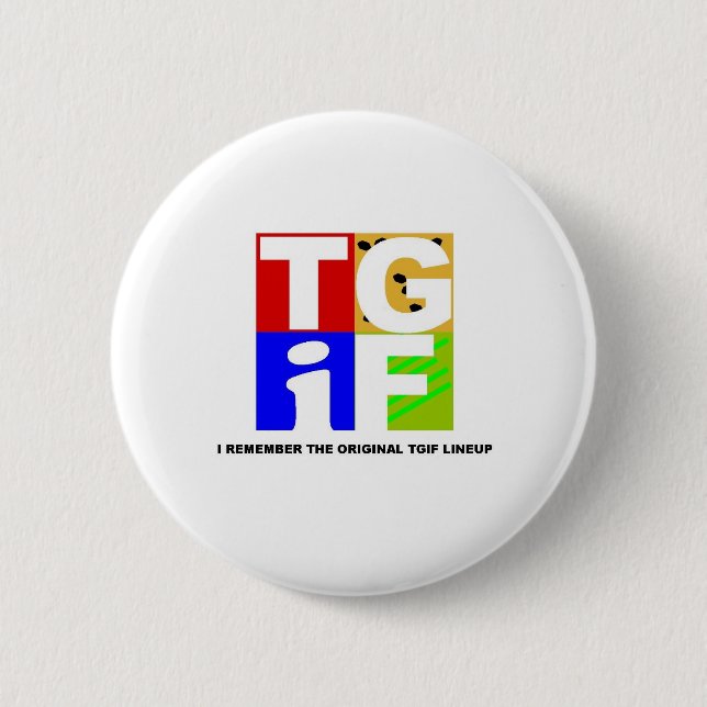TGIF 6 CM ROUND BADGE (Front)