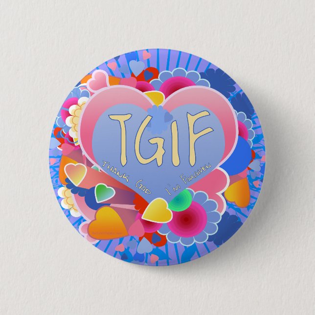 TGIF 6 CM ROUND BADGE (Front)