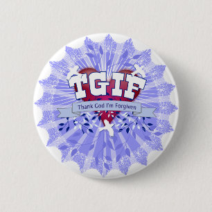TGIF 6 CM ROUND BADGE