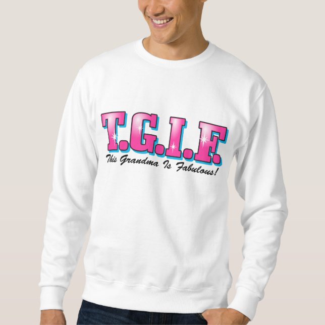 TGIF Fabulous Grandma Sweatshirt (Front)