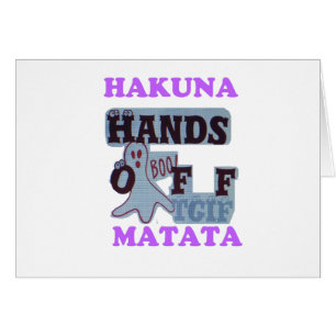 TGIF Hakuna Matata Hands Off Boo Funny Face