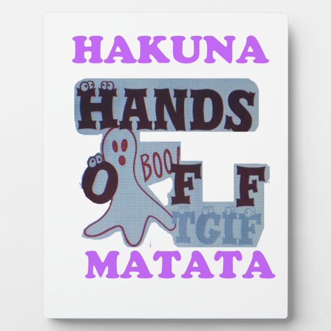 TGIF Hakuna Matata Hands Off Boo Funny Face Plaque (Front)
