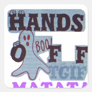 TGIF Hakuna Matata Hands Off Boo Funny Face Square Sticker