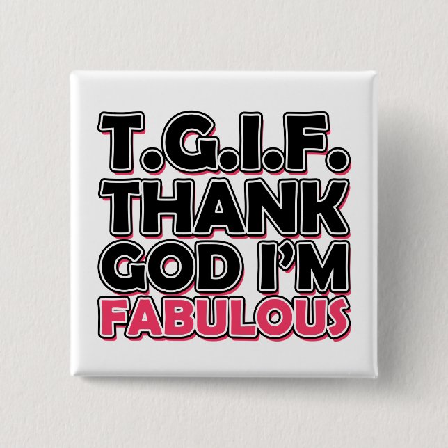 TGIF Thank God I'm Fabulous 15 Cm Square Badge (Front)