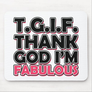 TGIF Thank God I'm Fabulous Mouse Pad