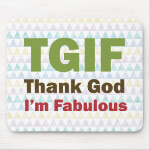 TGIF Thank God I'm Fabulous Mouse Pad