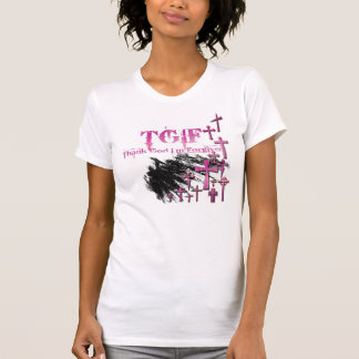TGIF = Thank God I'm Forgiven T-Shirt