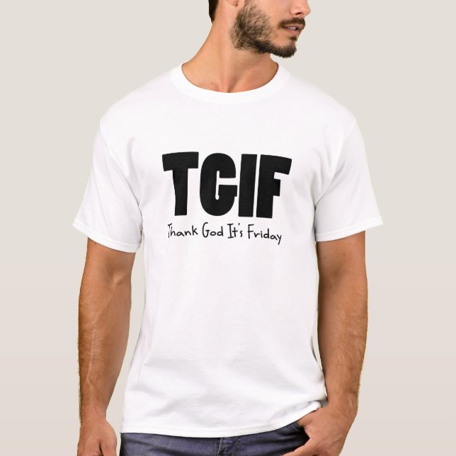 TGIF Thank God Its Friday T-Shirt (Front)