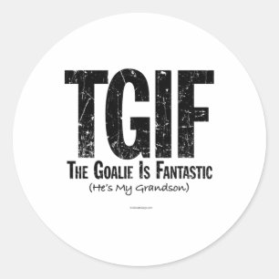 Tgif The Goalie Is Fantastic Hockey Grandfather Gr Classic Round Sticker