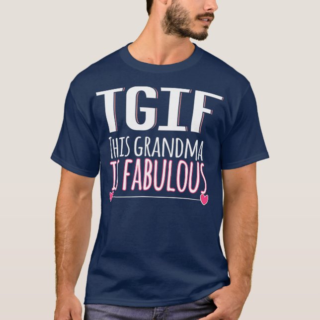 TGIF This Grandma Is Fabulous  Mothers Day Gift T-Shirt (Front)