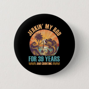 &# th Birthday For Fisherman Jerkin' My Rod &#   6 Cm Round Badge