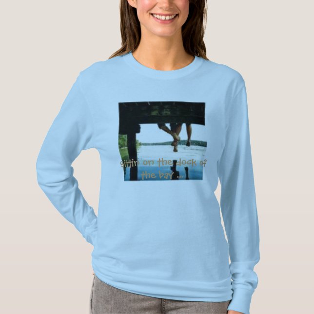 th_deck, Sittin on the dock of the bay ... T-Shirt (Front)