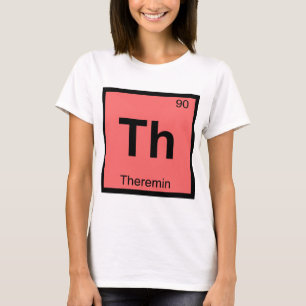Th - Theremin Music Chemistry Periodic Table T-Shirt