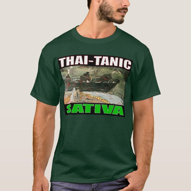 THAI -TANIC SATIVA T-Shirt (Front)