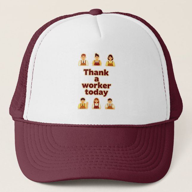 Thank a Worker Today Appreciation Shirt – Labor  Trucker Hat (Front)
