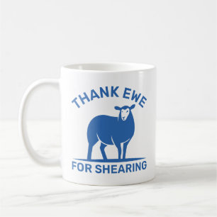 Thank Ewe For Shearing Coffee Mug