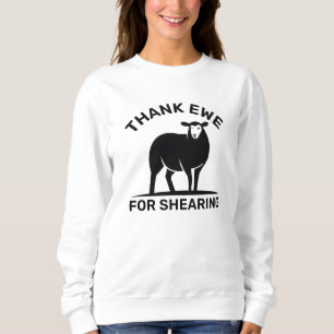 Thank Ewe For Shearing Sweatshirt
