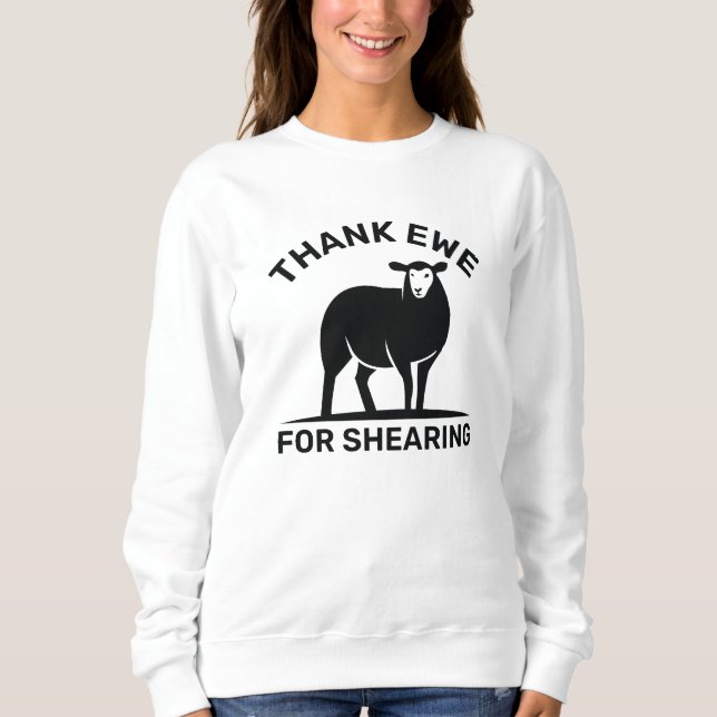 Thank Ewe For Shearing Sweatshirt (Front)