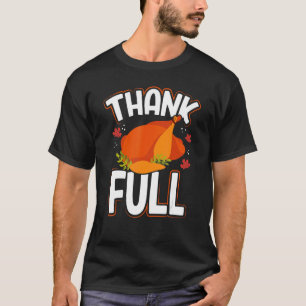 Thank Full Thanksgiving Turkey Dinner Feast Thankf T-Shirt