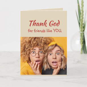Thank God for Friends like you Fun People Card