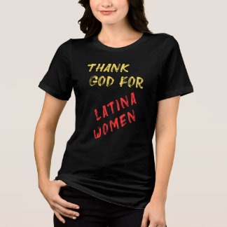 Thank God For Latina Women Tri-Blend Shirt