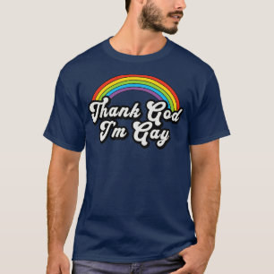 Thank God I am Gay T-Shirt