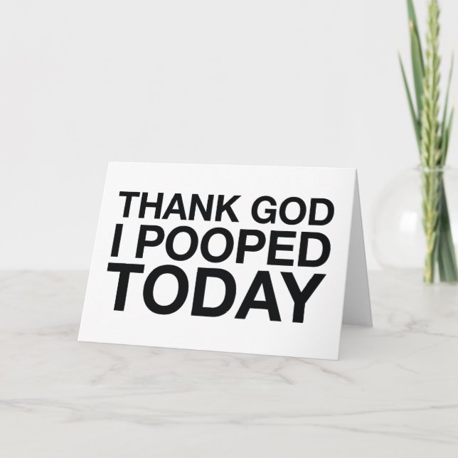 Thank God I Pooped Today You Card (Front)