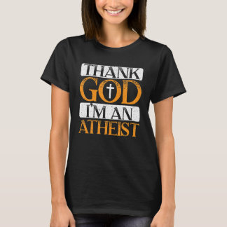Thank God I'm An Atheist Anti-Religion Agnostic At T-Shirt