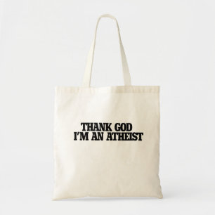 Thank god I'm an atheist Tote Bag