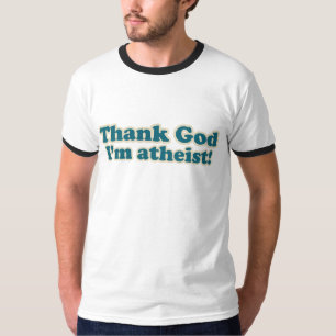 Thank God I'm Atheist T-Shirt