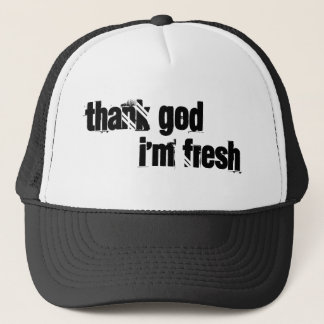 thank god i'm fresh trucker hat