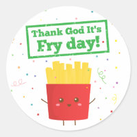 Thank God It's Fry Day! with Cute French Fries