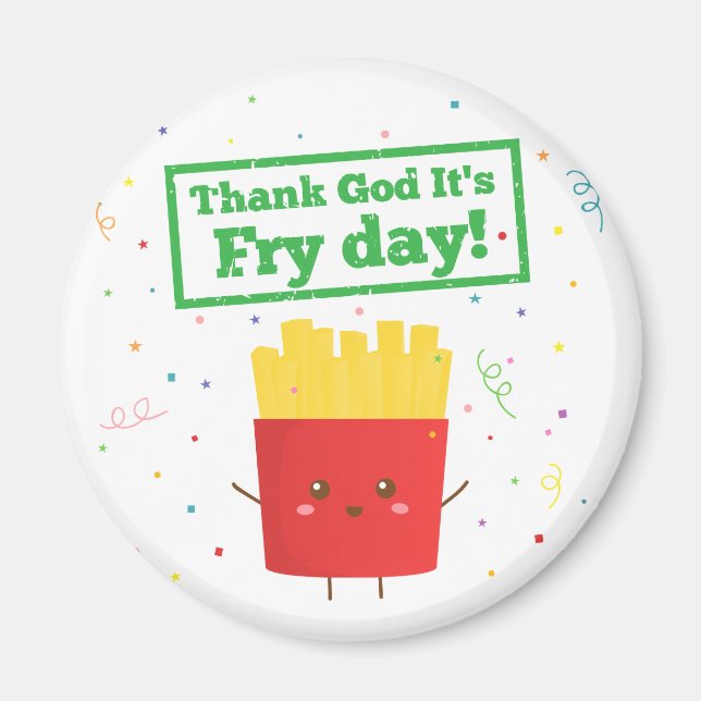 Thank God It's Fry Day! with Cute French Fries Magnet (Front)