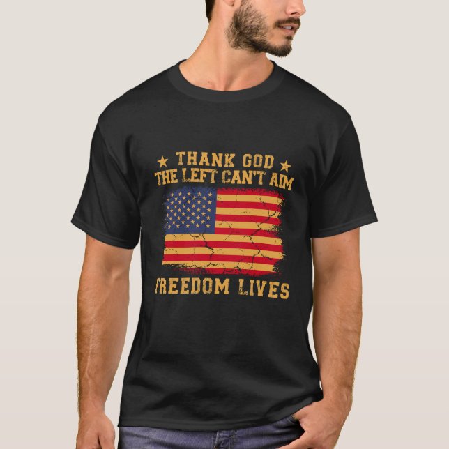 Thank God The Left Can't Aim Freedom Lives T-Shirt (Front)