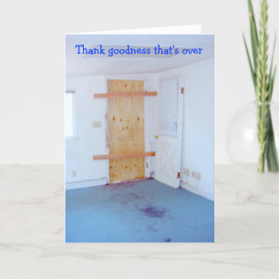 Thank goodness that's over, boarded up door you card