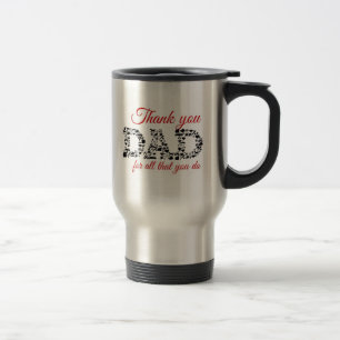 Thank you Dad for all that you do Travel Mug
