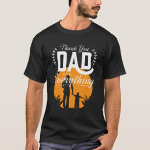 Thank you Dad for everything  T-Shirt