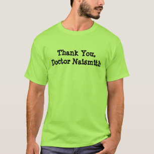 Thank You, Doctor Naismith T-Shirt