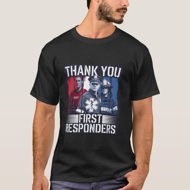Thank You First Responders Patriotic EMT Police Fi T-Shirt (Front)