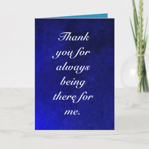 Thank you for Always Being There Card