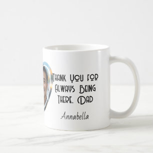 Thank You for Always Being There, Dad Coffee Mug