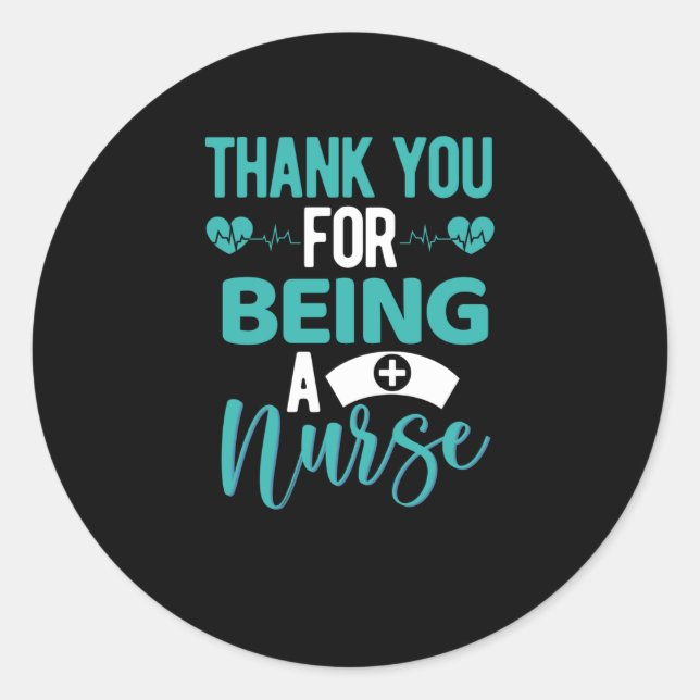 Thank you for being a nurse- nurse appreciation classic round sticker (Front)